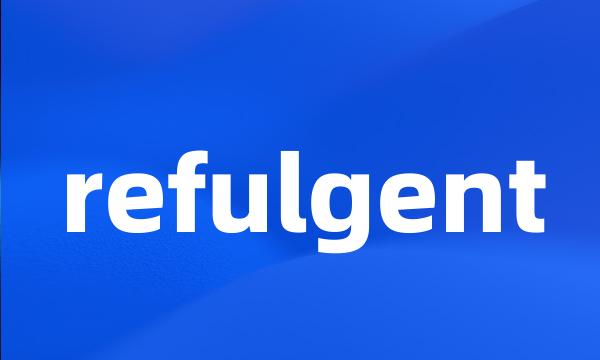 refulgent