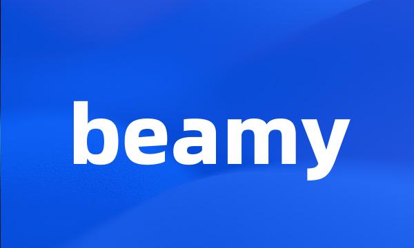 beamy