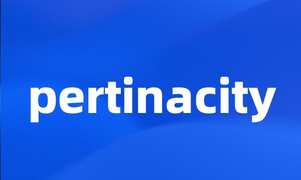 pertinacity