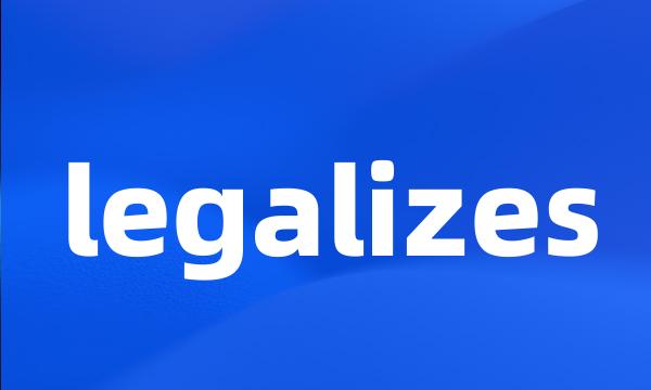 legalizes