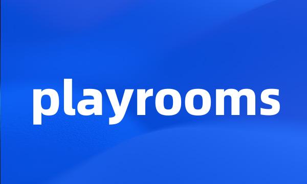 playrooms