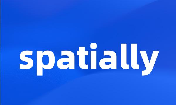 spatially