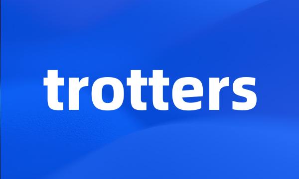 trotters