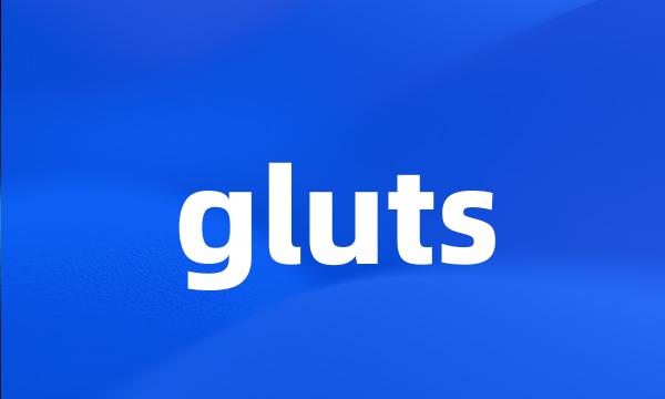 gluts