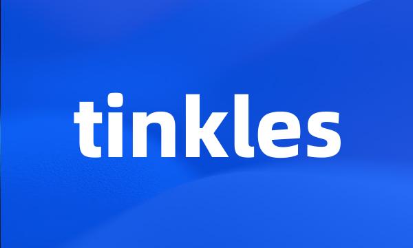 tinkles