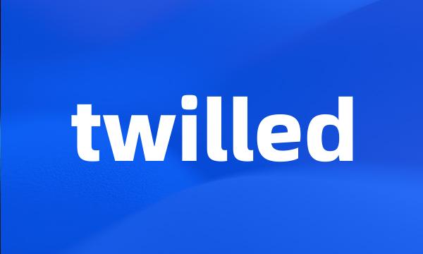 twilled