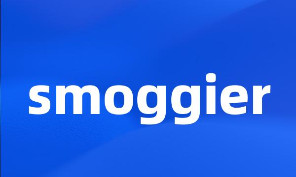 smoggier