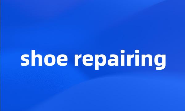 shoe repairing