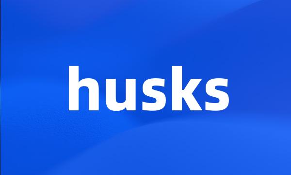 husks