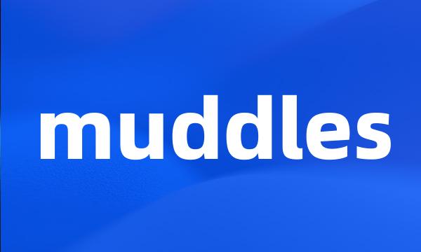 muddles