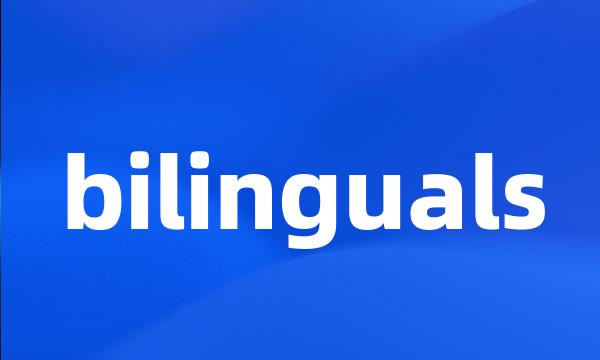 bilinguals