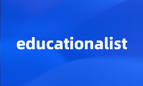 educationalist