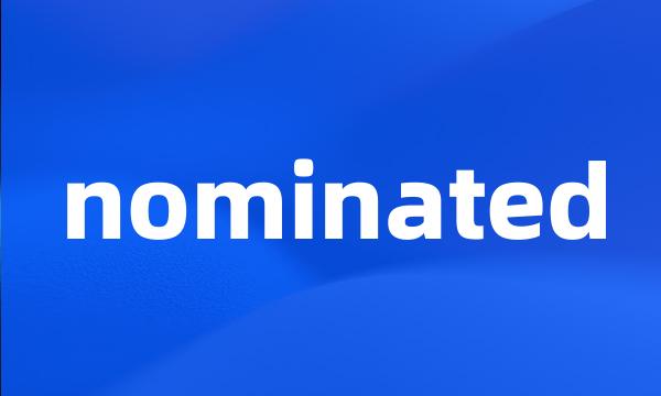 nominated