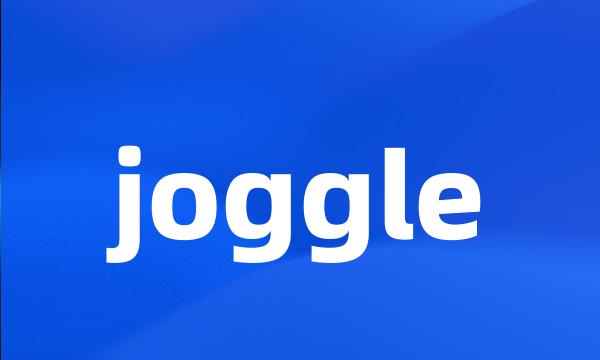 joggle