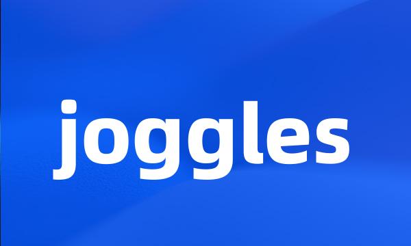 joggles