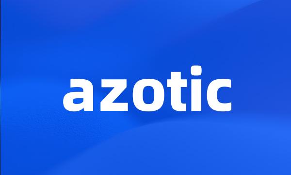 azotic