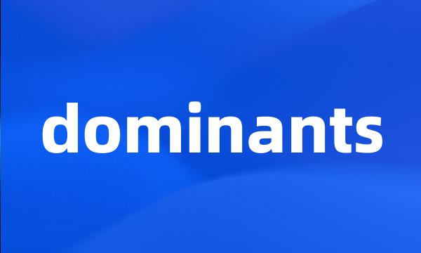 dominants