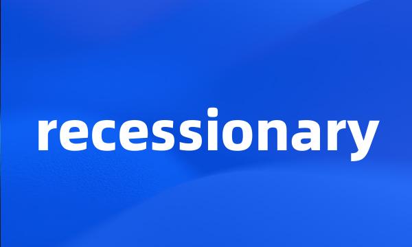 recessionary