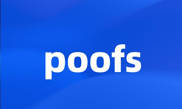 poofs