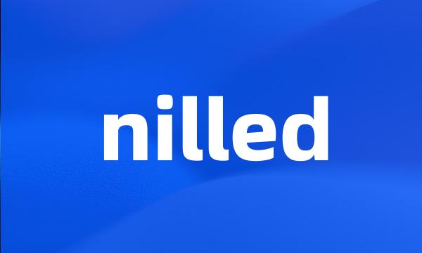 nilled