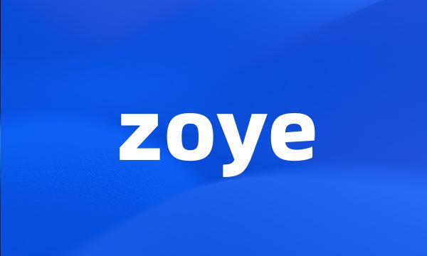 zoye