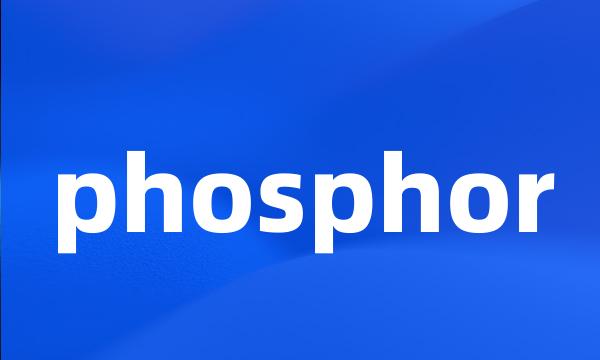 phosphor