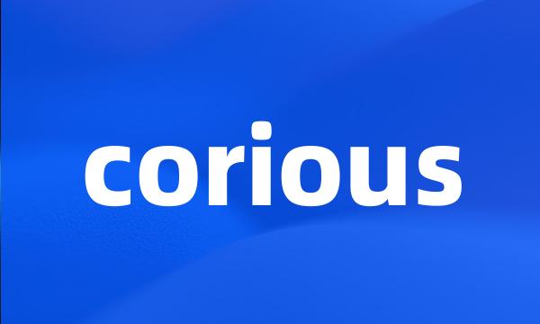 corious