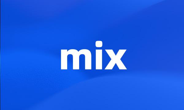 mix