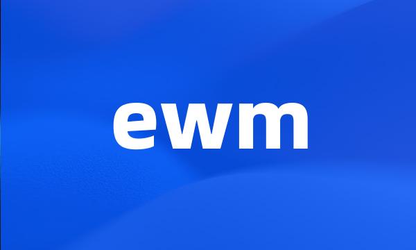 ewm