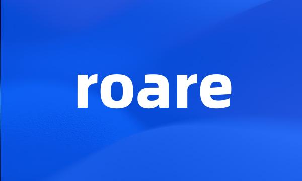 roare