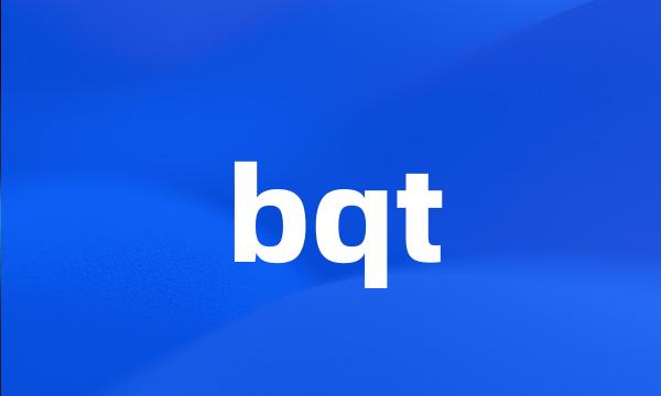 bqt