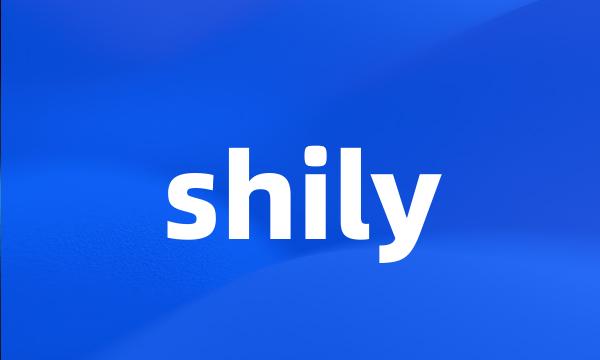 shily