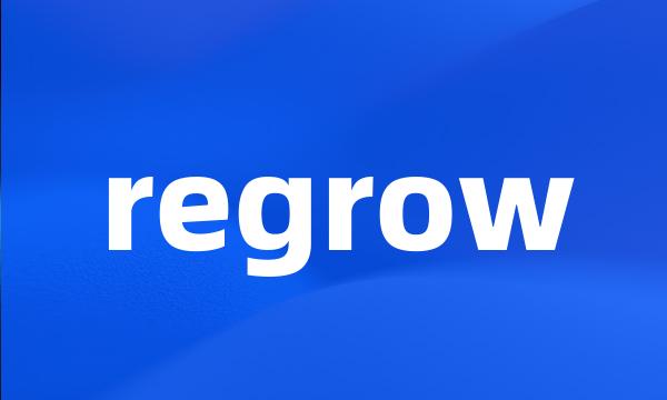 regrow