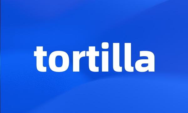 tortilla