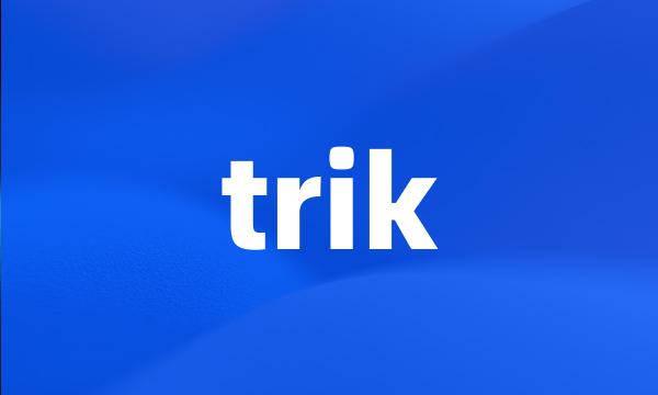 trik