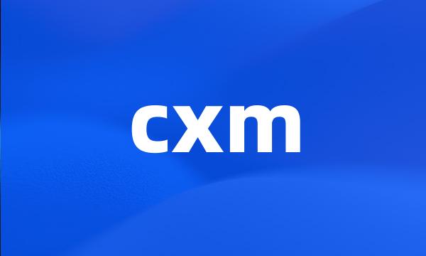 cxm