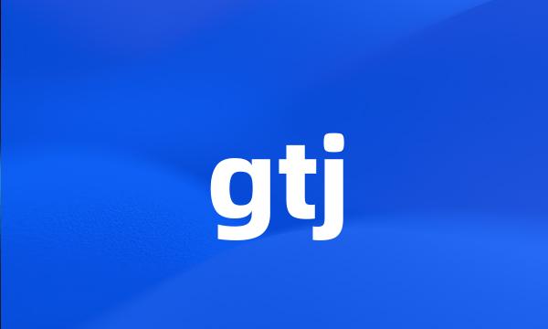 gtj