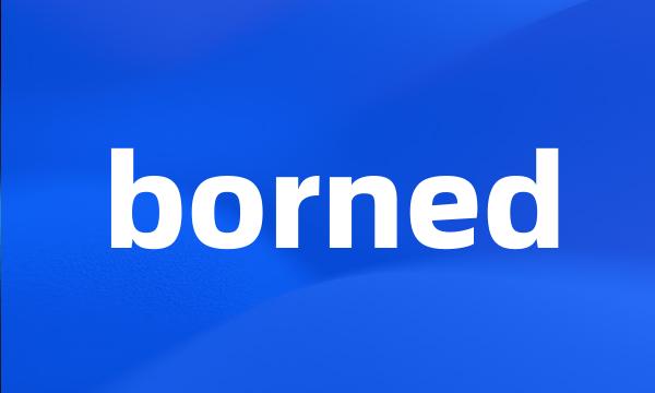 borned