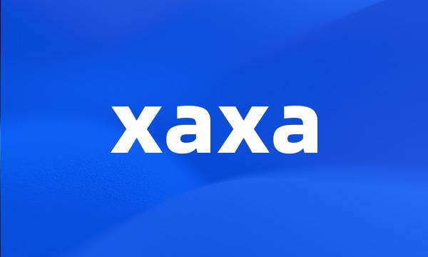 xaxa