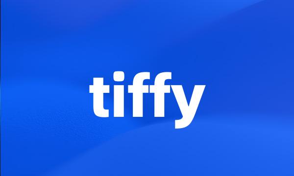 tiffy