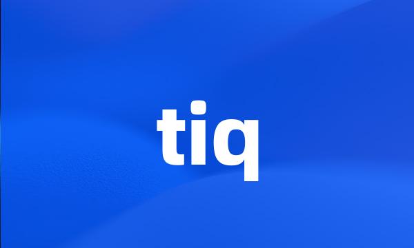 tiq