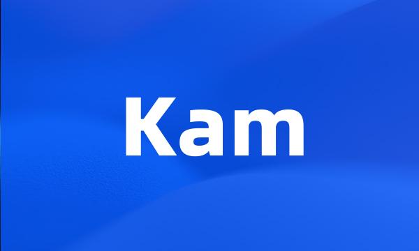 Kam