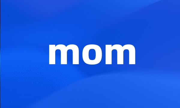 mom