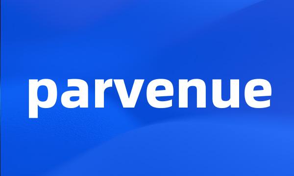 parvenue