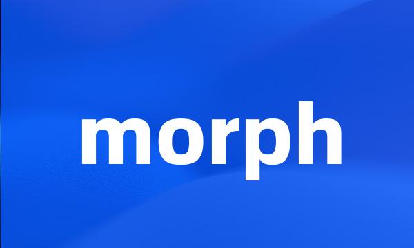 morph