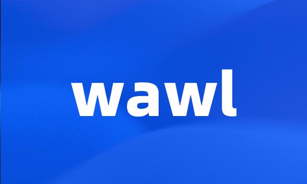 wawl