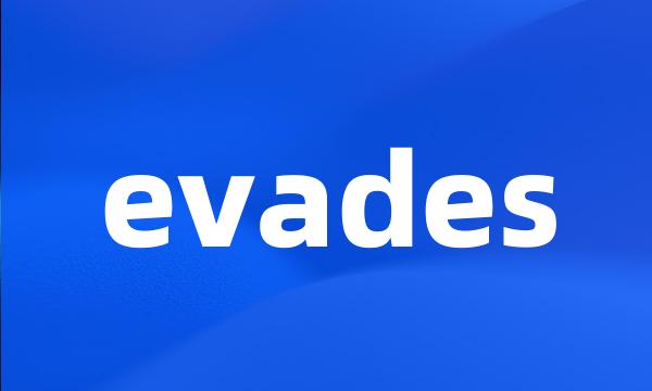 evades