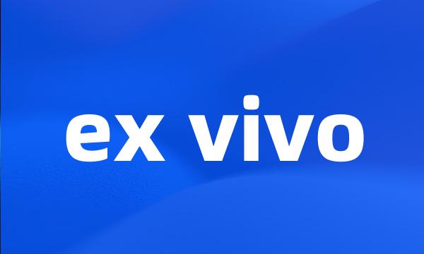 ex vivo