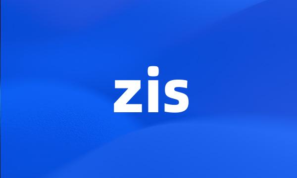 zis