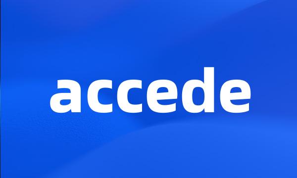 accede